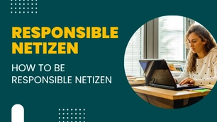 Responsible Netizen: How to be Responsible Netizen
